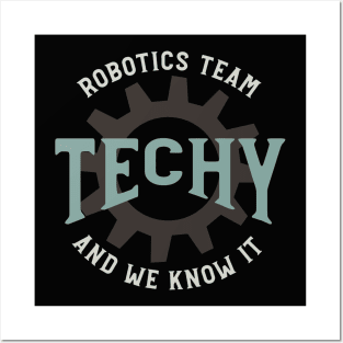 Robotics Team Techy and We Know It Posters and Art